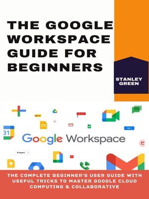 cover image of THE GOOGLE WORKSPACE GUIDE FOR BEGINNERS
